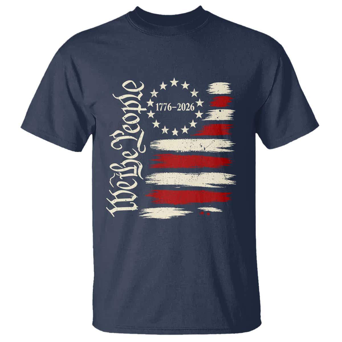 250 Years of Liberty 1776-2026 We The People T Shirt Distressed American Flag Patriotic Semiquincentennial 250th Anniversary TS02 Navy Print Your Wear