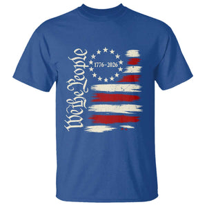 250 Years of Liberty 1776-2026 We The People T Shirt Distressed American Flag Patriotic Semiquincentennial 250th Anniversary TS02 Royal Blue Print Your Wear