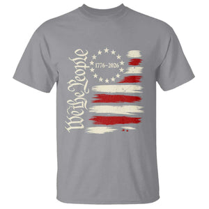 250 Years of Liberty 1776-2026 We The People T Shirt Distressed American Flag Patriotic Semiquincentennial 250th Anniversary TS02 Sport Gray Print Your Wear