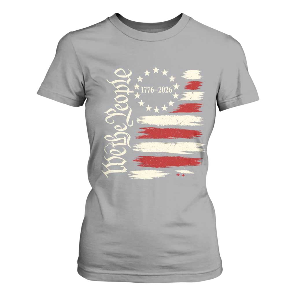 250 Years of Liberty 1776-2026 We The People T Shirt For Women Distressed American Flag Patriotic Semiquincentennial 250th Anniversary TS02 Sport Gray Print Your Wear