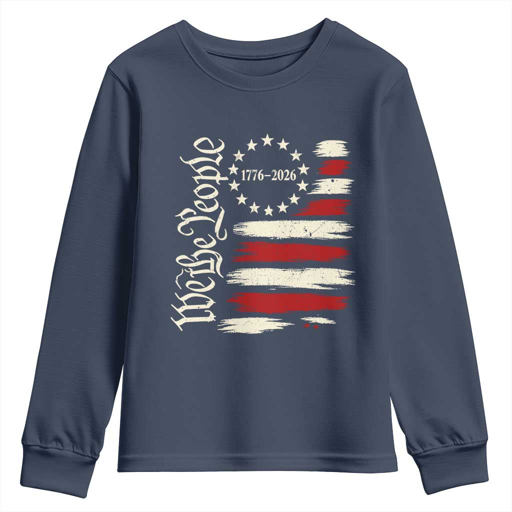 250 Years of Liberty 1776-2026 We The People Youth Sweatshirt Distressed American Flag Patriotic Semiquincentennial 250th Anniversary TS02 Navy Print Your Wear
