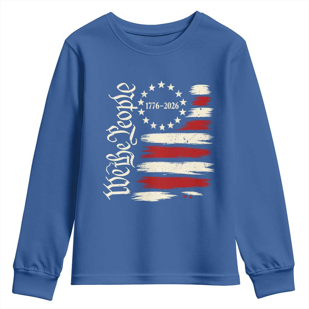 250 Years of Liberty 1776-2026 We The People Youth Sweatshirt Distressed American Flag Patriotic Semiquincentennial 250th Anniversary TS02 Royal Blue Print Your Wear