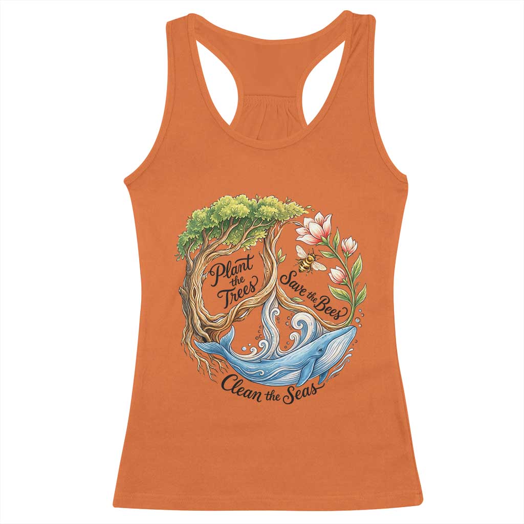 Plant The Trees Save The Bees Clean The Seas Racerback Tank Top Vintage Peace Sign Aesthetic Nature Lover Ocean Conservation TS02 Orange Print Your Wear