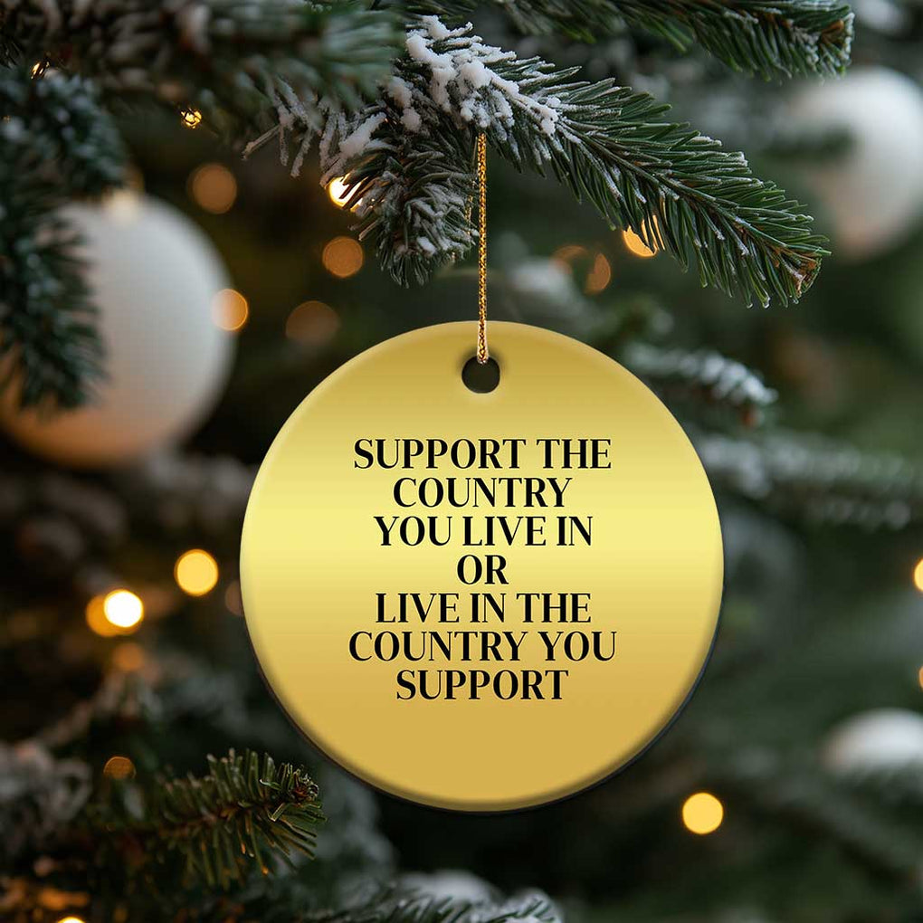 Support The Country You Live In Or Live In The Country You Support Christmas Ornament Patriotic Pride Black TS02 Print Your Wear