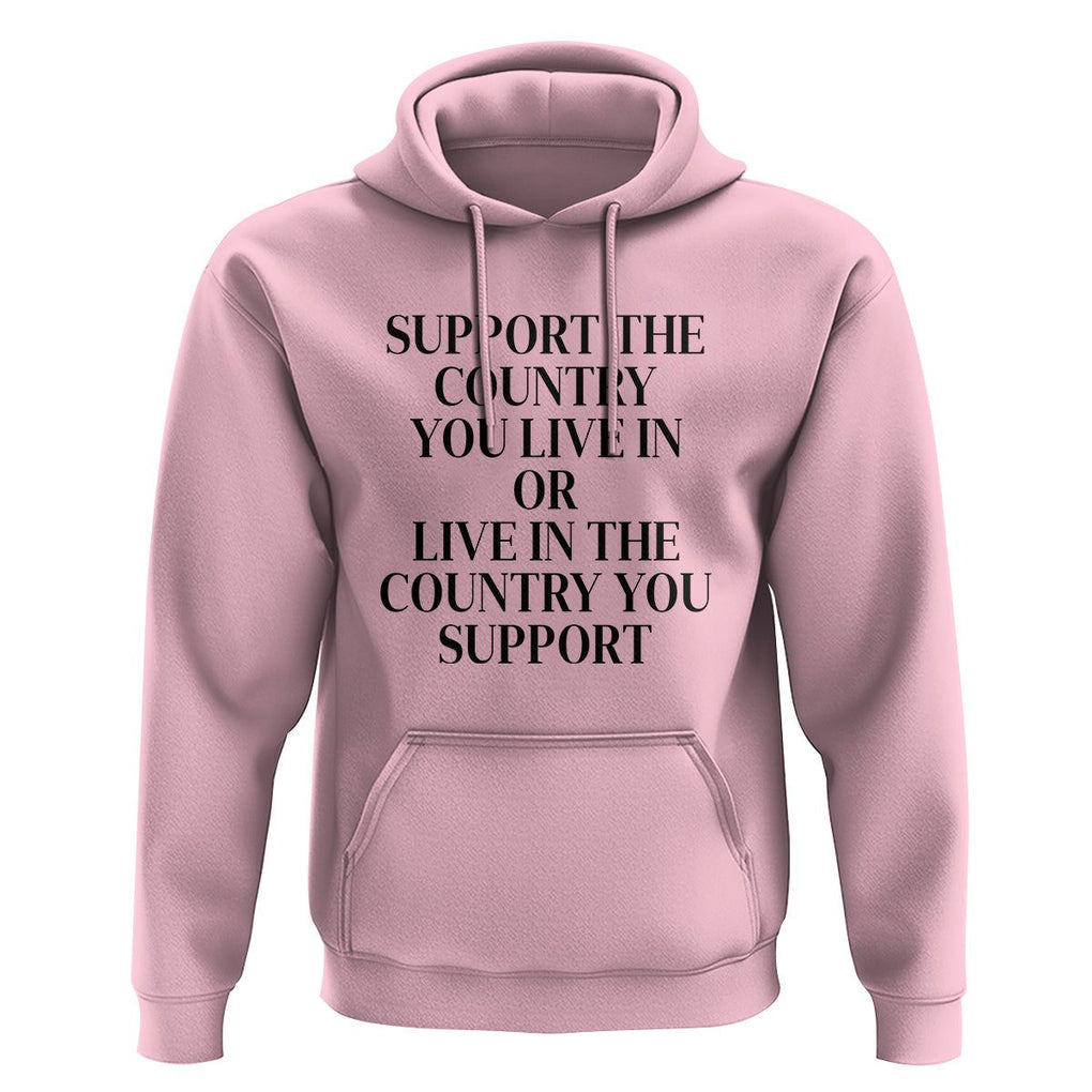 Support The Country You Live In Or Live In The Country You Support Hoodie Patriotic Pride TS02 Light Pink Print Your Wear