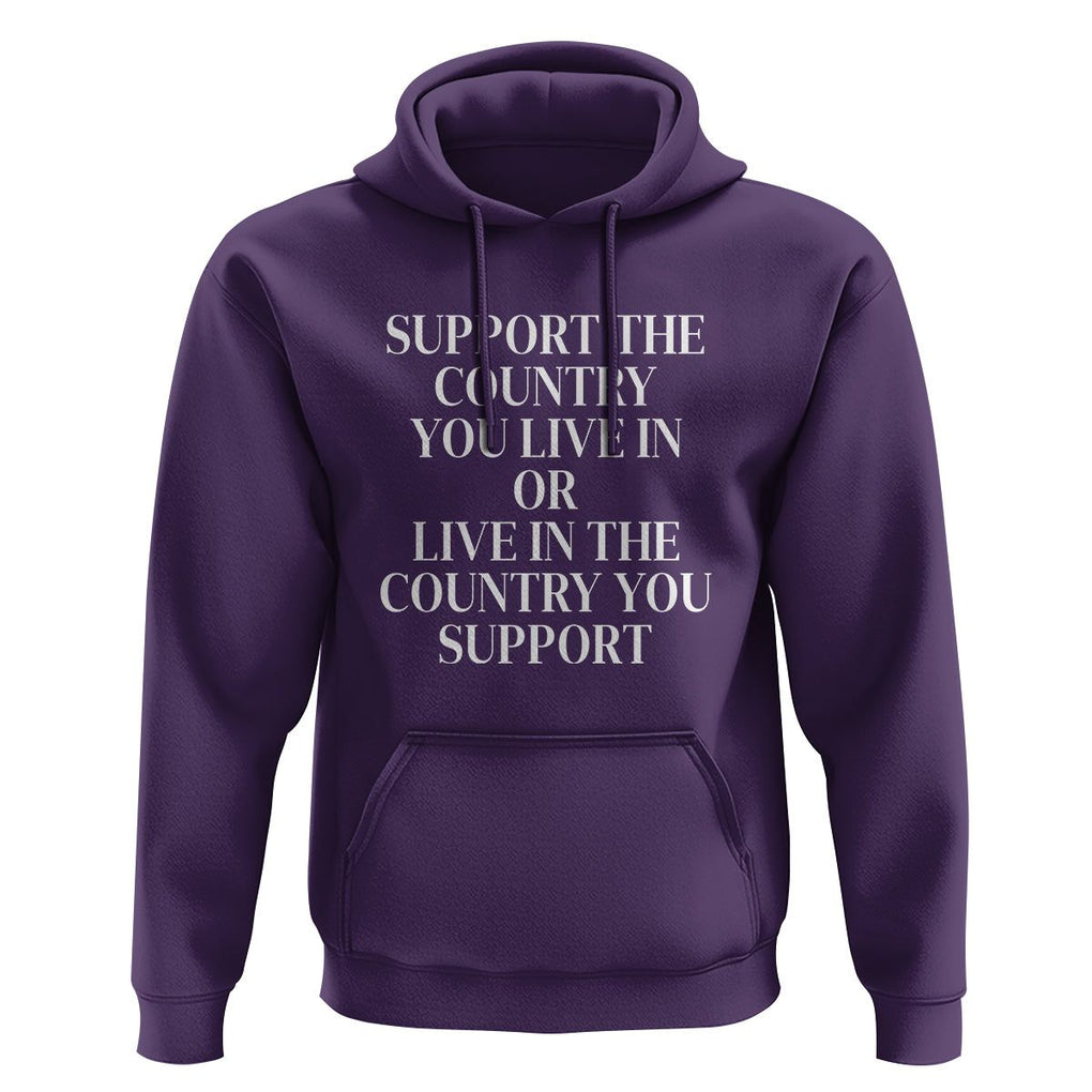 Support The Country You Live In Or Live In The Country You Support Hoodie Patriotic Pride TS02 Purple Print Your Wear