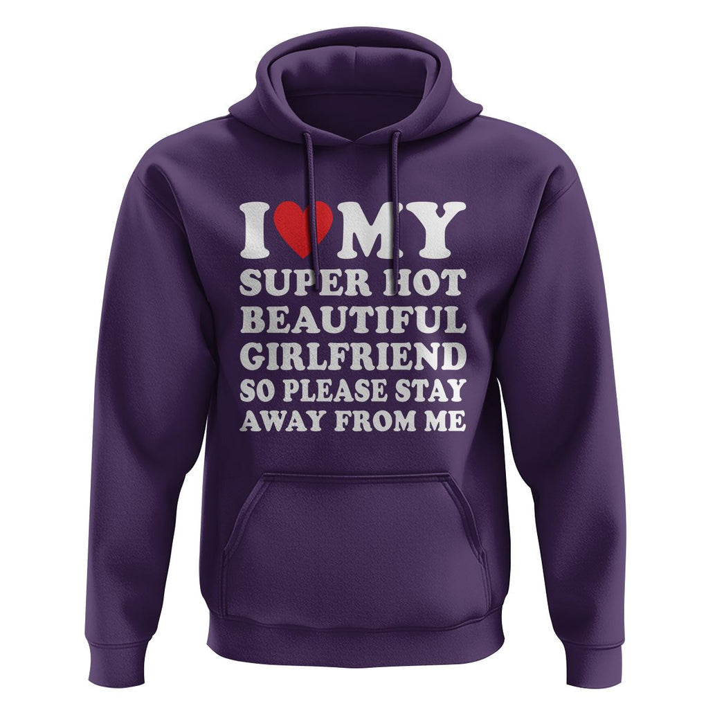I Love My Super Hot Beautiful Girlfriend Hoodie So Please Stay Away From Me Funny Boyfriend TS02 Purple Print Your Wear