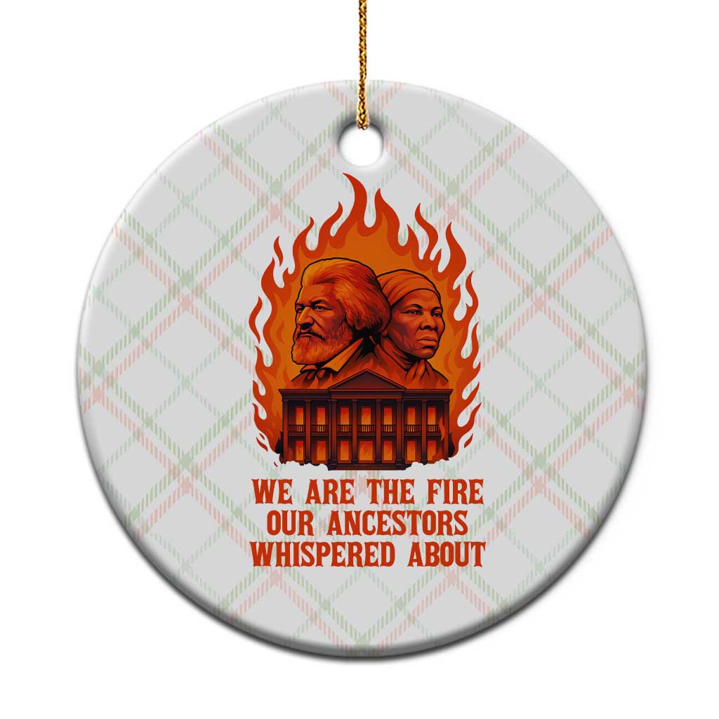 Harriet Tubman and Frederick Douglass Ceramic Ornament We Are the Fire Our Ancestors Whispered About Juneteenth 1865 TS02 1pc Christmas Plaid Print Your Wear