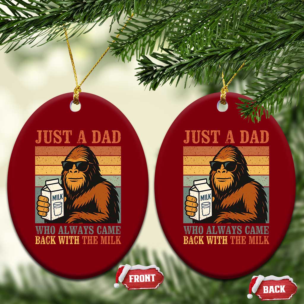 Funny Bigfoot Dad Ceramic Ornament Just A Dad Who Always Came Back With The Milk Retro Father's Day TS02 Print Your Wear