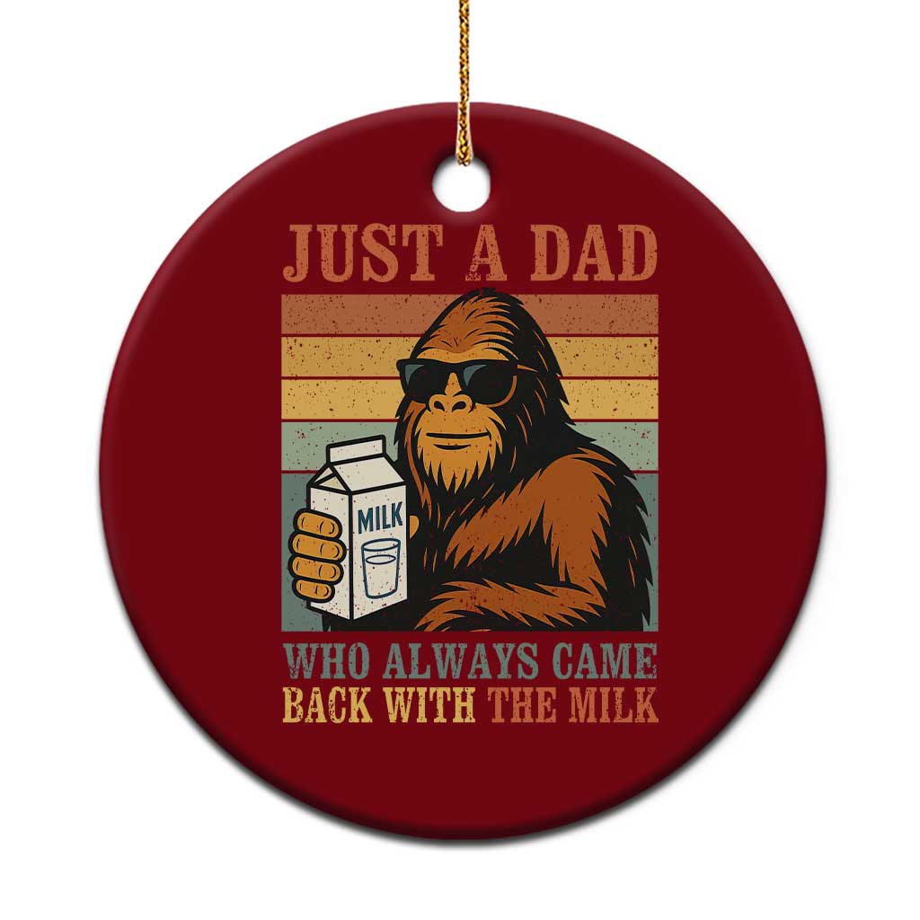 Funny Bigfoot Dad Ceramic Ornament Just A Dad Who Always Came Back With The Milk Retro Father's Day TS02 1pc Red Print Your Wear