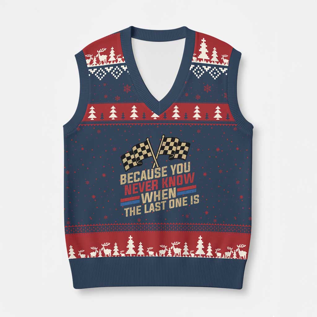 Because You Never Know When The Last One Is V-Neck Knit Sweater Vest Vintage Checkered Flag Racing Fans Memorial Tribute