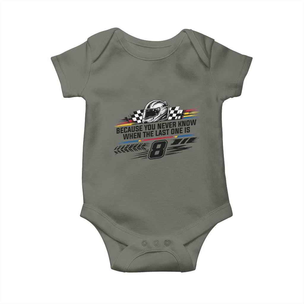 Because You Never Know When The Last One Is Baby Onesie Rowdy Number 8 Racing Fans Memorial Tribute TS02 Military Green Print Your Wear