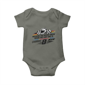 Because You Never Know When The Last One Is Baby Onesie Rowdy Number 8 Racing Fans Memorial Tribute TS02 Military Green Print Your Wear