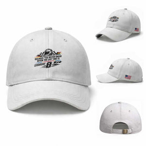 Because You Never Know When The Last One Is Baseball Cap Rowdy Number 8 Racing Fans Memorial Tribute