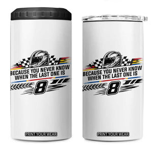 Because You Never Know When The Last One Is 4 in 1 Can Cooler Tumbler Rowdy Number 8 Racing Fans Memorial Tribute TS02 One Size: 16 oz White Print Your Wear