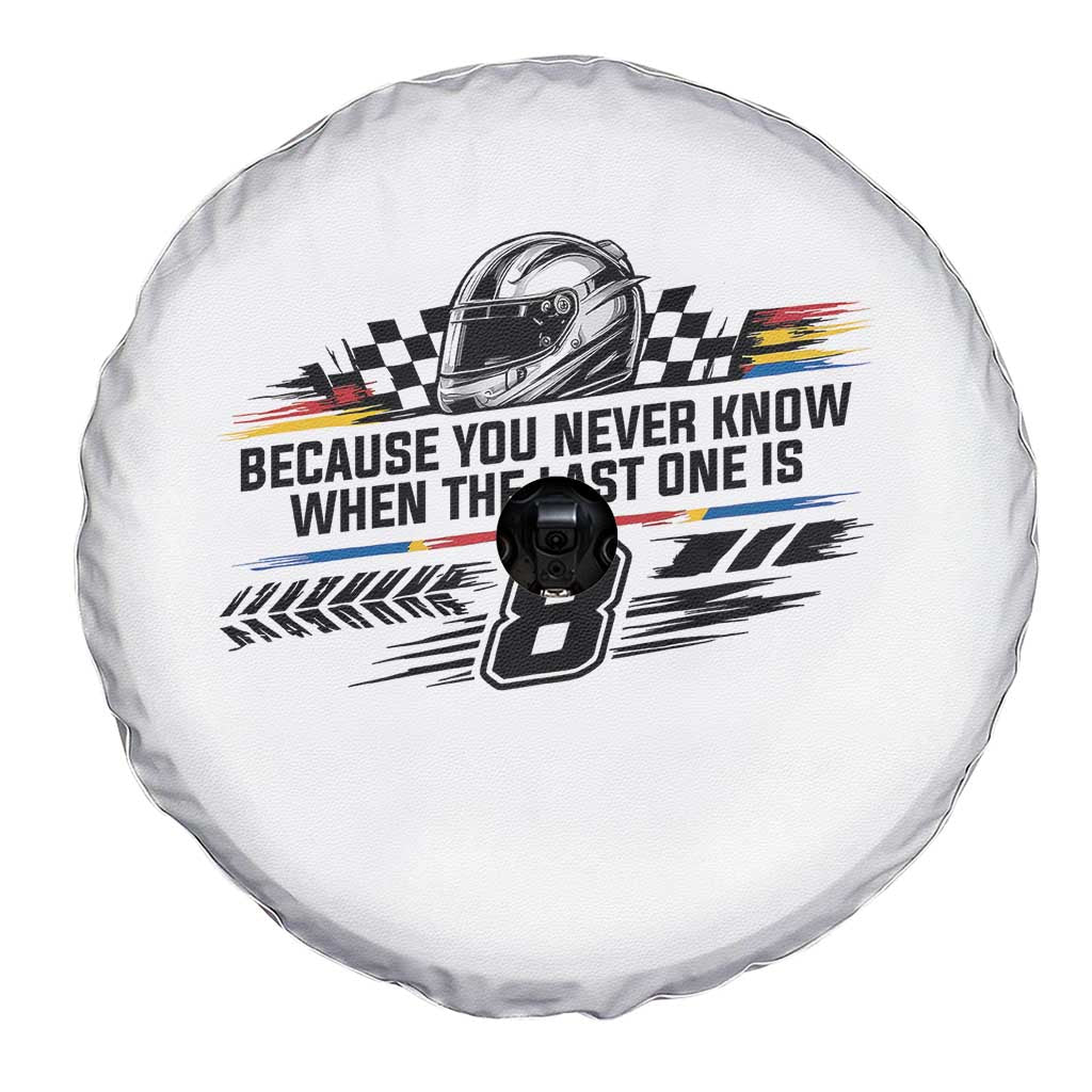 Because You Never Know When The Last One Is Spare Tire Cover Rowdy Number 8 Racing Fans Memorial Tribute TS02 Print Your Wear