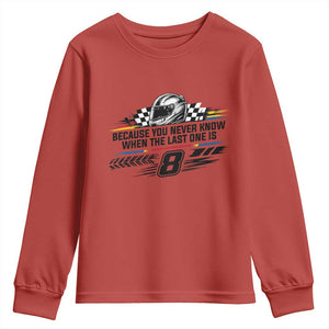 Because You Never Know When The Last One Is Youth Sweatshirt Rowdy Number 8 Racing Fans Memorial Tribute TS02 Red Print Your Wear
