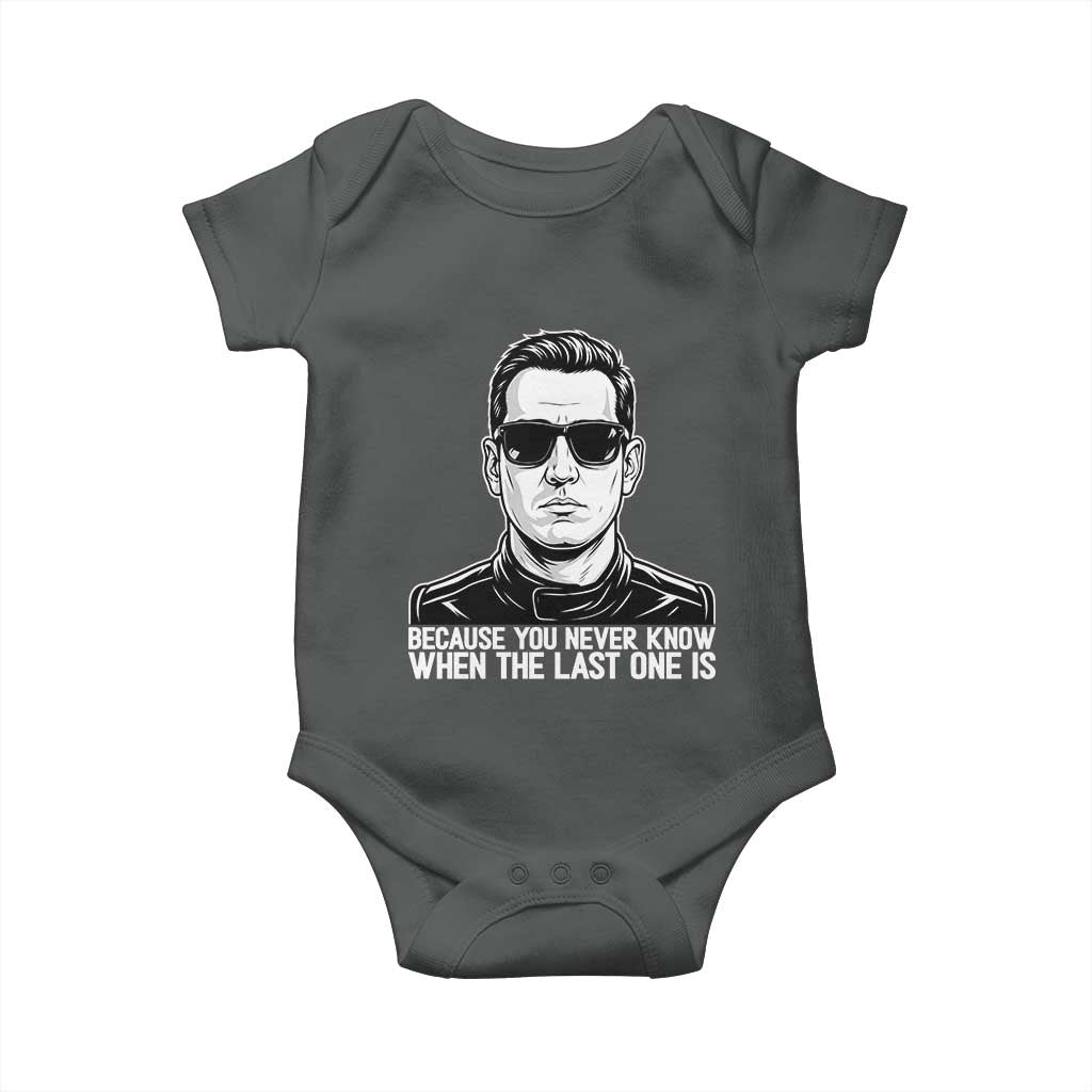 Because You Never Know When The Last One Is Baby Onesie Legendary Stock Car Racing Driver Memorial Tribute TS02 Dark Heather Print Your Wear