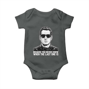 Because You Never Know When The Last One Is Baby Onesie Legendary Stock Car Racing Driver Memorial Tribute TS02 Dark Heather Print Your Wear