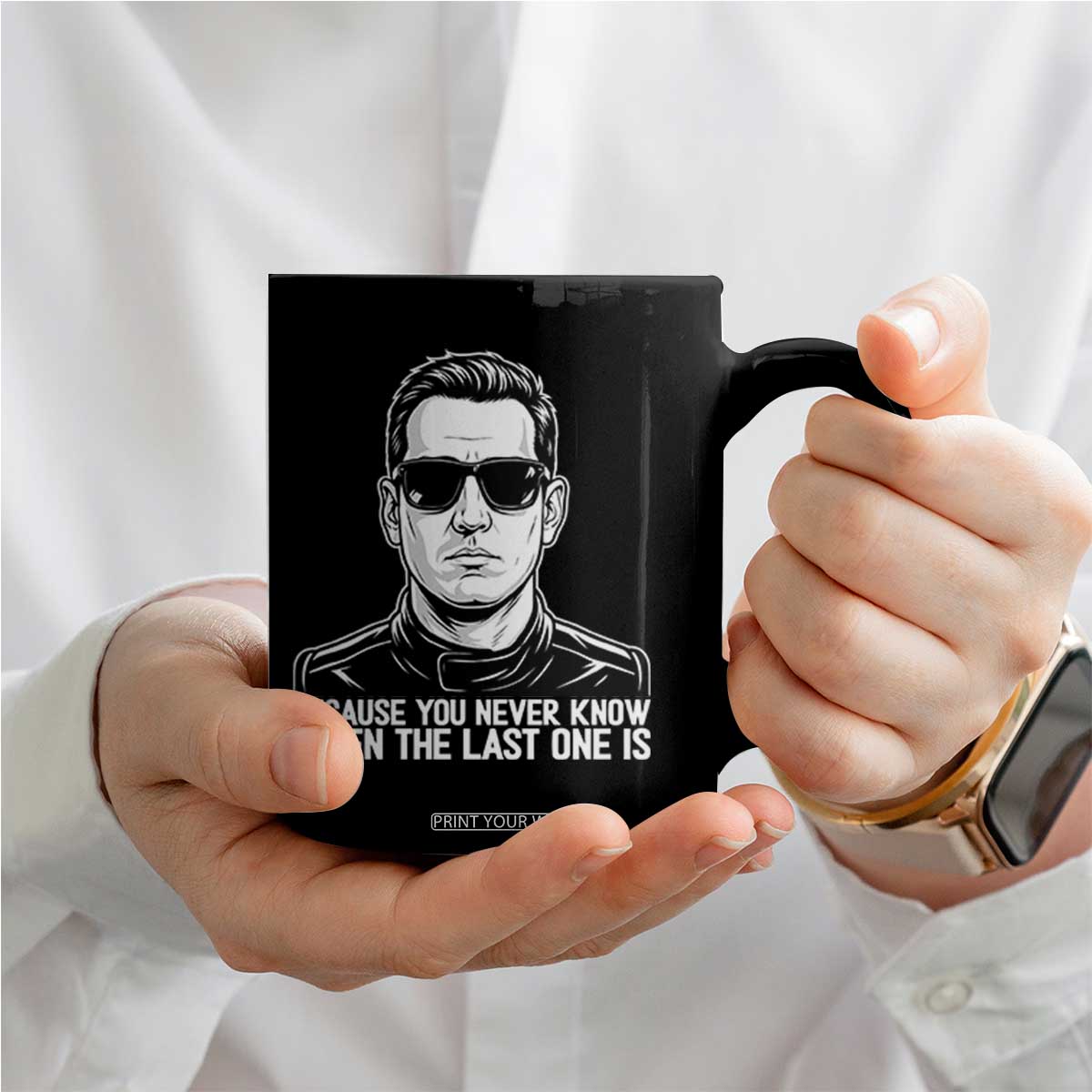 Because You Never Know When The Last One Is Coffee Mug Legendary Stock Car Racing Driver Memorial Tribute TS02 Print Your Wear