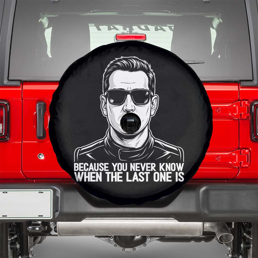Because You Never Know When The Last One Is Spare Tire Cover Legendary Stock Car Racing Driver Memorial Tribute TS02 Black Print Your Wear