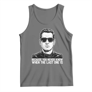 Because You Never Know When The Last One Is Tank Top Legendary Stock Car Racing Driver Memorial Tribute