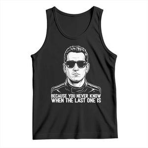 Because You Never Know When The Last One Is Tank Top Legendary Stock Car Racing Driver Memorial Tribute