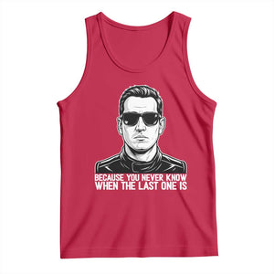 Because You Never Know When The Last One Is Tank Top Legendary Stock Car Racing Driver Memorial Tribute