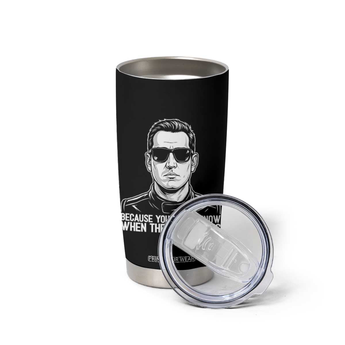 Because You Never Know When The Last One Is Tumbler Cup Legendary Stock Car Racing Driver Memorial Tribute TS02 Print Your Wear