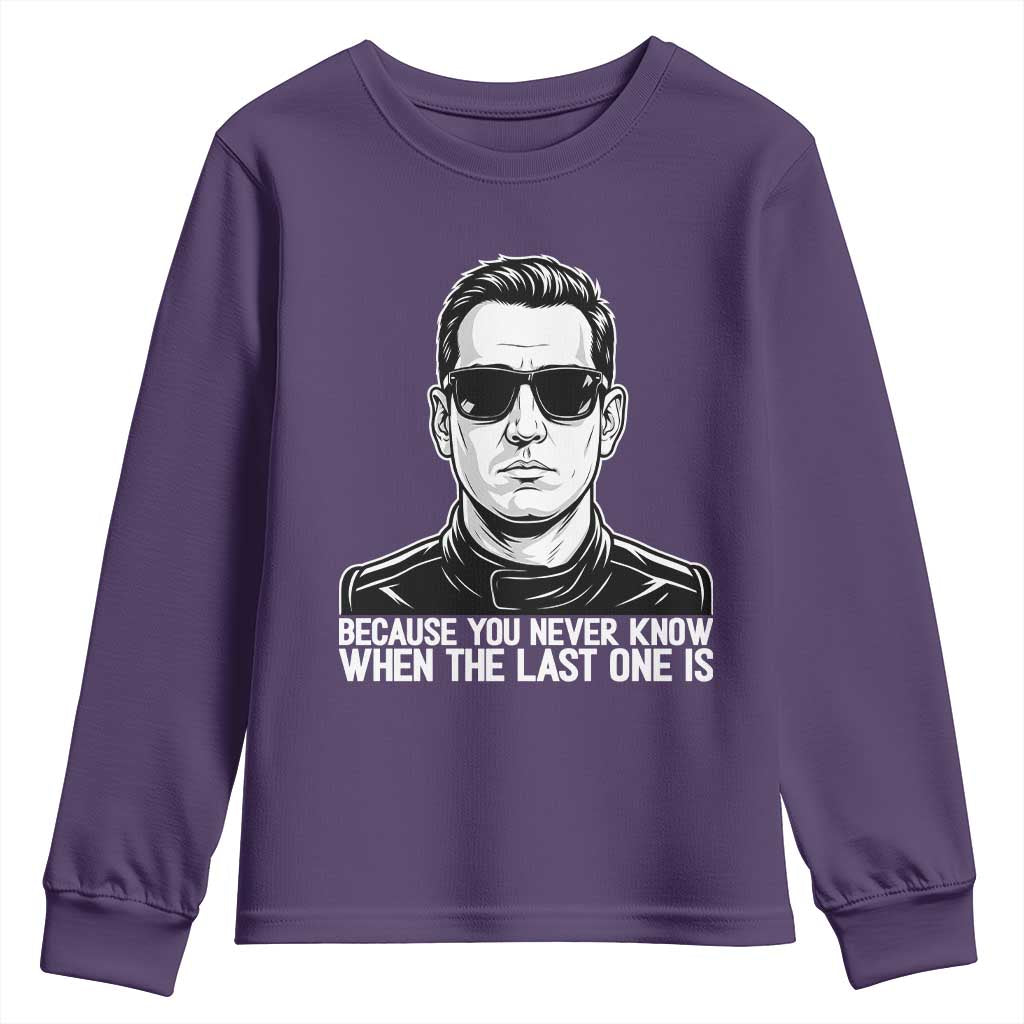 Because You Never Know When The Last One Is Youth Sweatshirt Legendary Stock Car Racing Driver Memorial Tribute TS02 Purple Print Your Wear