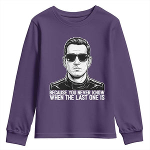 Because You Never Know When The Last One Is Youth Sweatshirt Legendary Stock Car Racing Driver Memorial Tribute TS02 Purple Print Your Wear