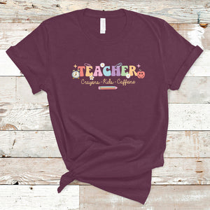Teacher T Shirt Teachers Crayons Kids Caffeine Teacher's Day Back To School TS02 Maroon Printyourwear