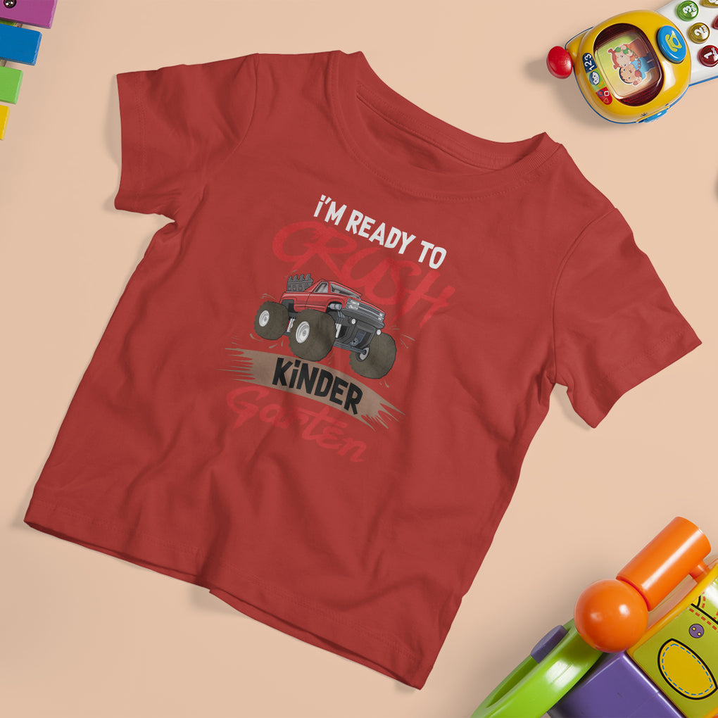 Crush Kindergarten T Shirt For Kid Monster Truck I'm Ready First Day Back To School TS02 Red Printyourwear