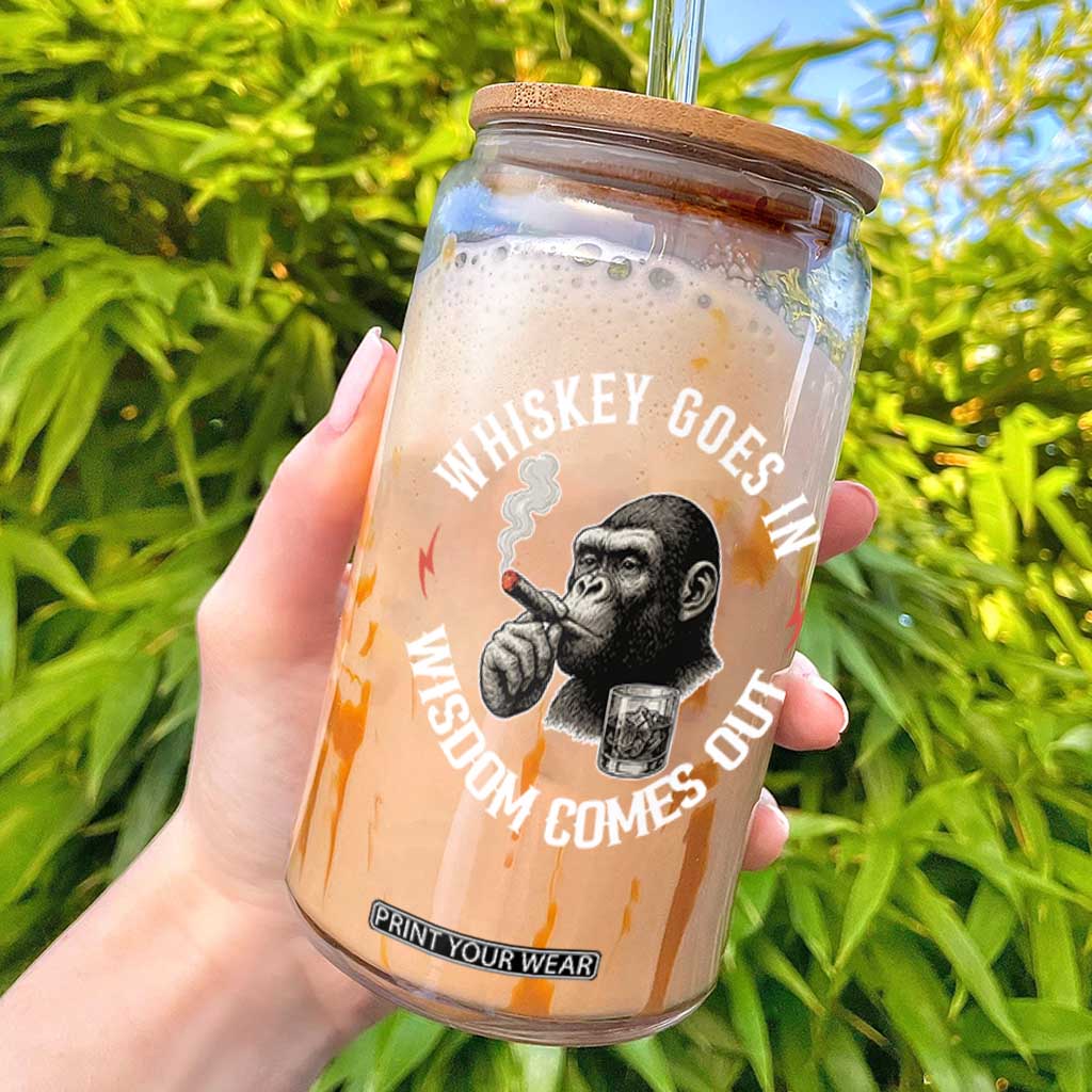 Funny Gorilla Whiskey Goes In Wisdom Comes Out Glass Can Cigarette and Drinking Addict Humor TS02 Black Print Your Wear