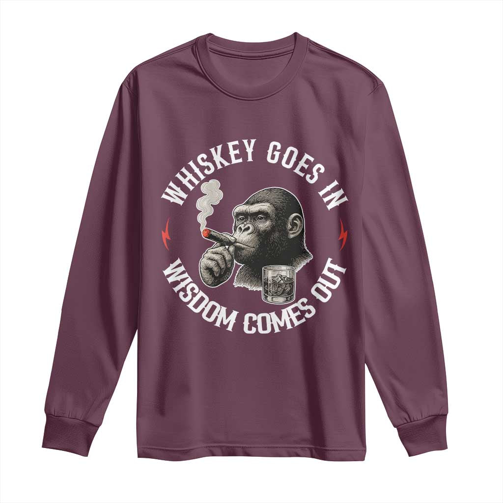 Funny Gorilla Whiskey Goes In Wisdom Comes Out Long Sleeve Shirt Cigarette and Drinking Addict Humor TS02 Maroon Print Your Wear