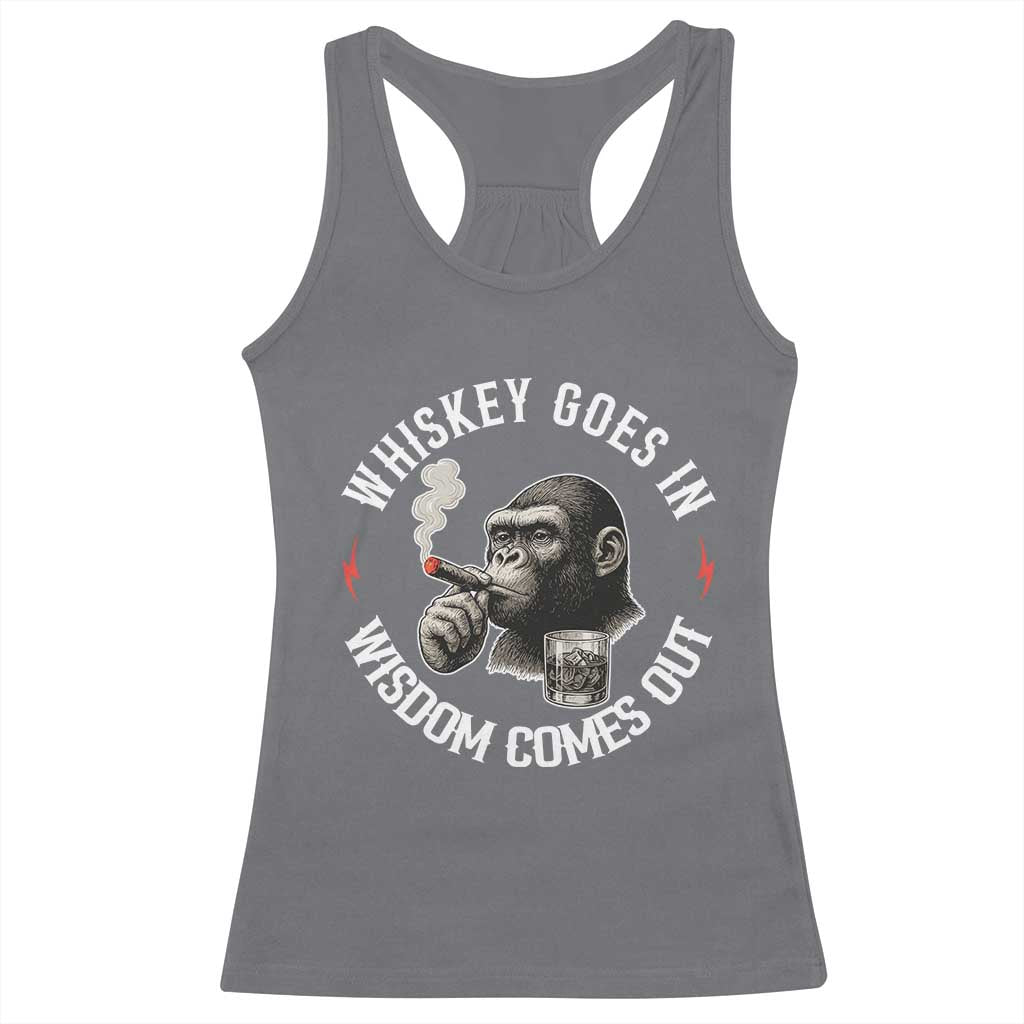 Funny Gorilla Whiskey Goes In Wisdom Comes Out Racerback Tank Top Cigarette and Drinking Addict Humor TS02 Charcoal Print Your Wear