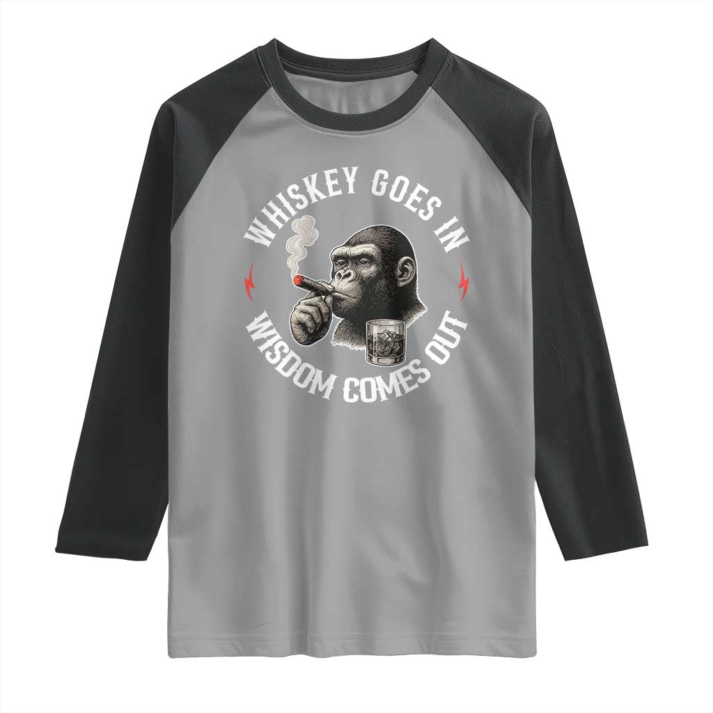 Funny Gorilla Whiskey Goes In Wisdom Comes Out Raglan Shirt Cigarette and Drinking Addict Humor TS02 Sport Gray Black Print Your Wear