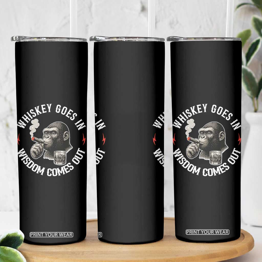 Funny Gorilla Whiskey Goes In Wisdom Comes Out Skinny Tumbler Cigarette and Drinking Addict Humor TS02 Print Your Wear