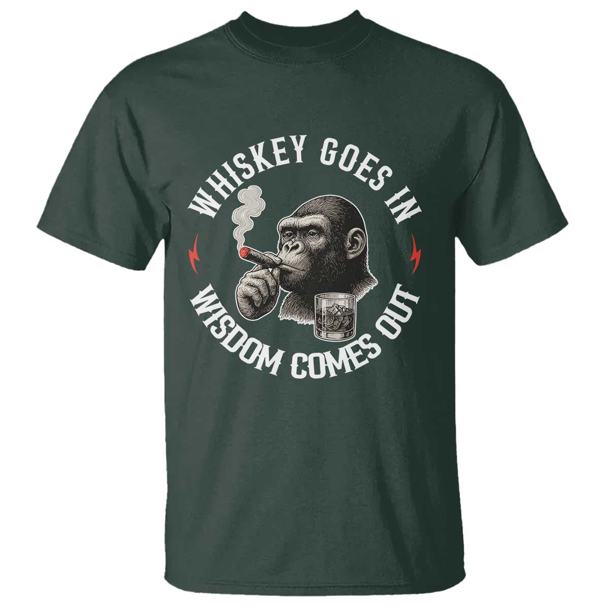Funny Gorilla Whiskey Goes In Wisdom Comes Out T Shirt Cigarette and Drinking Addict Humor TS02 Dark Forest Green Print Your Wear