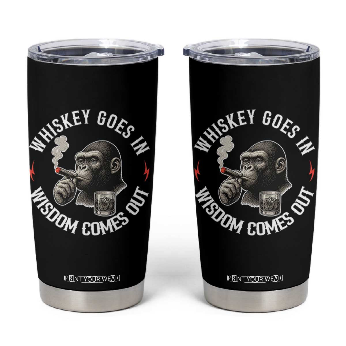 Funny Gorilla Whiskey Goes In Wisdom Comes Out Tumbler Cup Cigarette and Drinking Addict Humor TS02 Black Print Your Wear