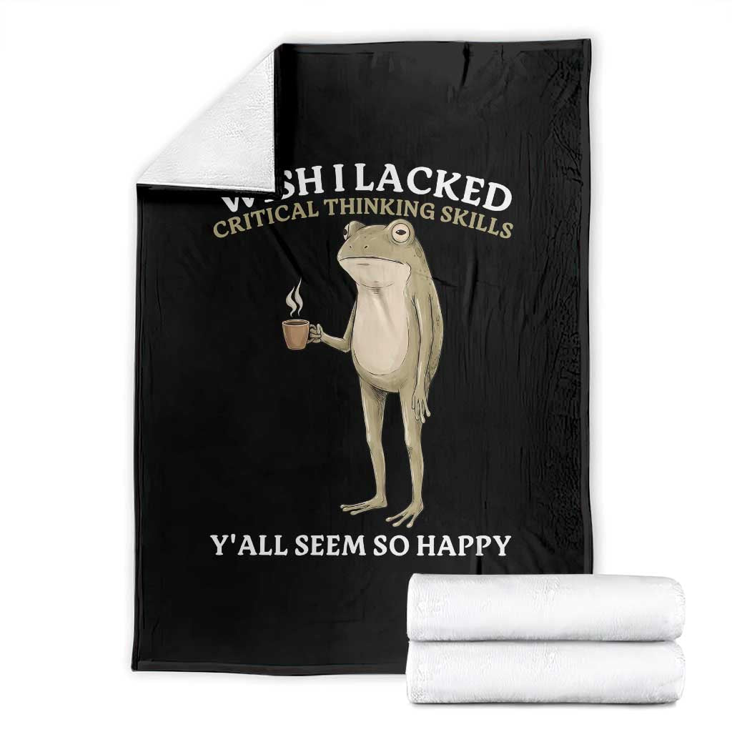 Funny Sarcastic Frog Drinking Coffee Meme Throw Blanket Wish I Lacked Critical Thinking Skills Y'all Seem So Happy Retro Vintage TS02 Black Print Your Wear
