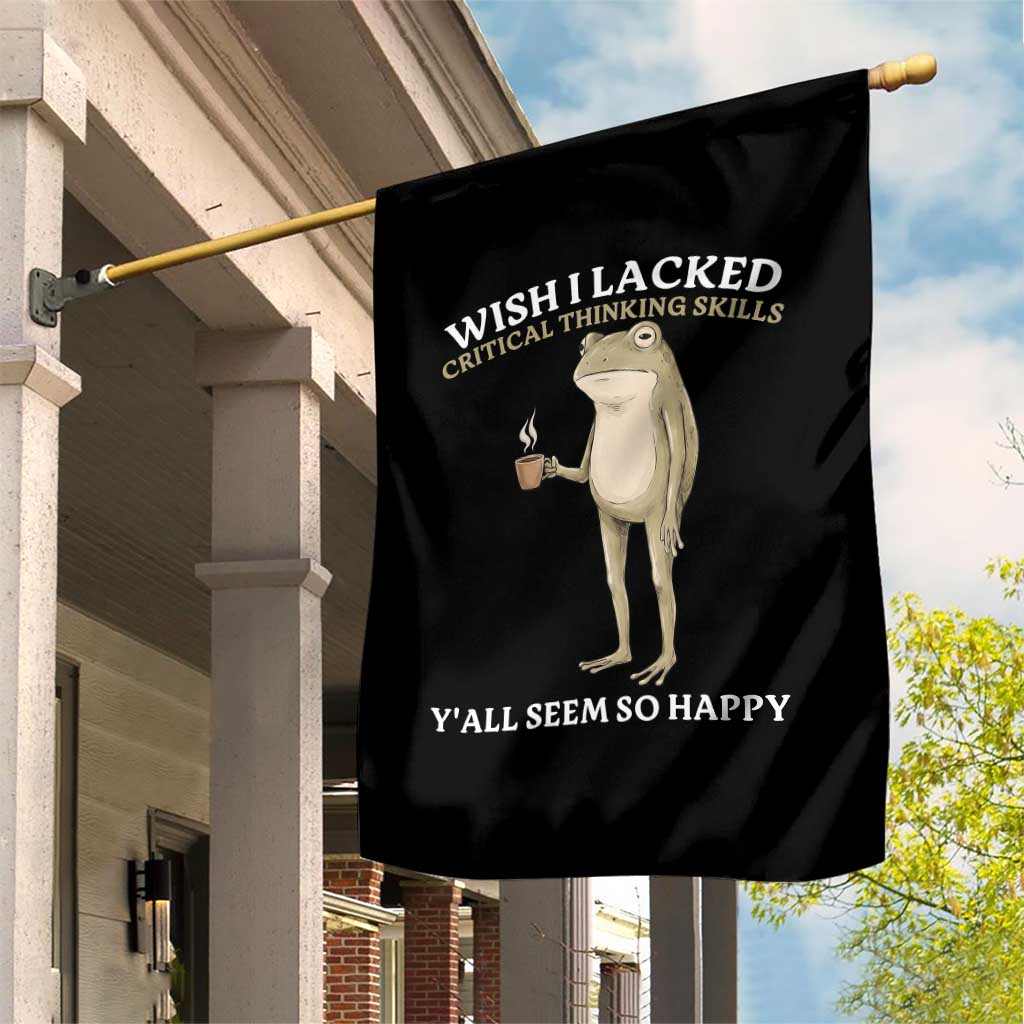 Funny Sarcastic Frog Drinking Coffee Meme Garden Flag Wish I Lacked Critical Thinking Skills Y'all Seem So Happy Retro Vintage