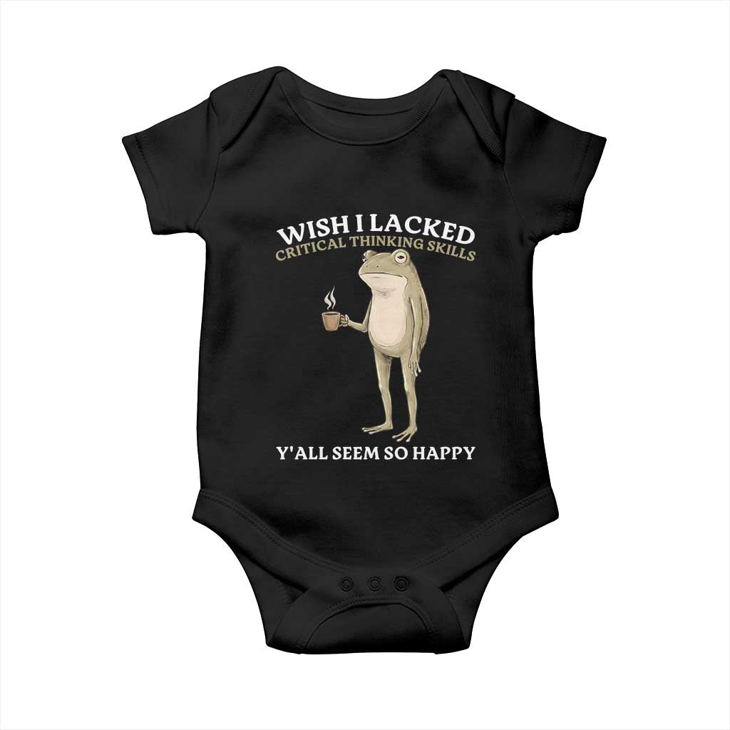 Funny Sarcastic Frog Drinking Coffee Meme Baby Onesie Wish I Lacked Critical Thinking Skills Y'all Seem So Happy Retro Vintage TS02 Black Print Your Wear