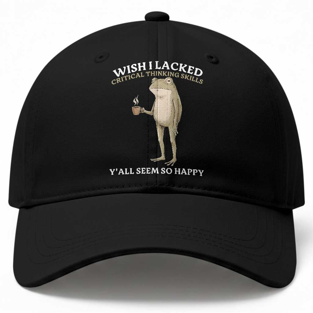 Funny Sarcastic Frog Drinking Coffee Meme Baseball Cap Wish I Lacked Critical Thinking Skills Y'all Seem So Happy Retro Vintage TS02 Print Your Wear