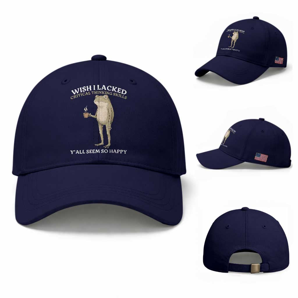 Funny Sarcastic Frog Drinking Coffee Meme Baseball Cap Wish I Lacked Critical Thinking Skills Y'all Seem So Happy Retro Vintage