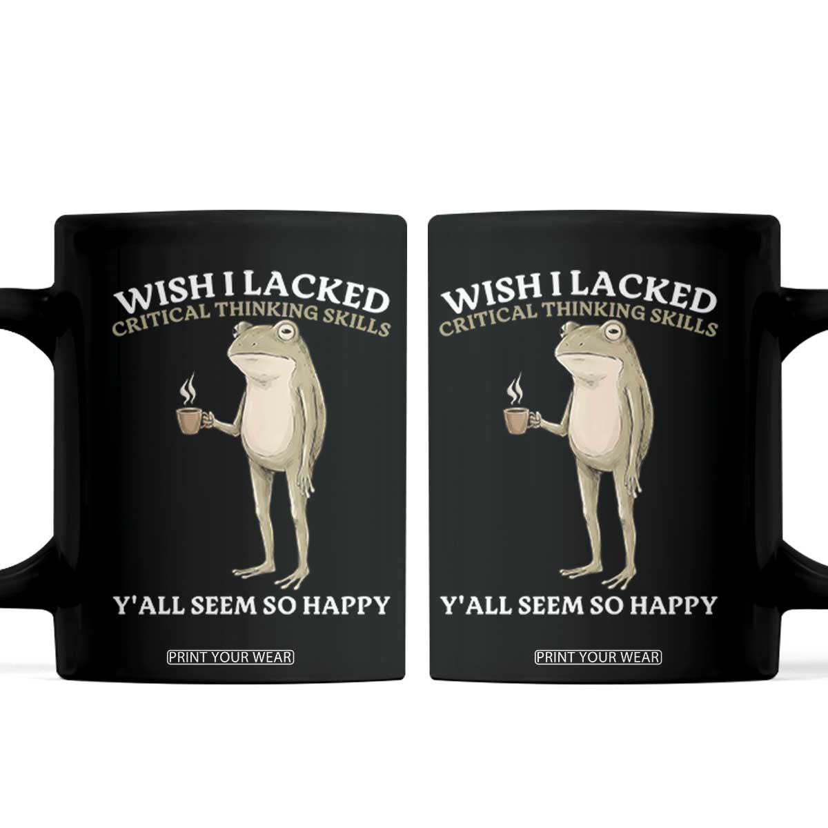 Funny Sarcastic Frog Drinking Coffee Meme Coffee Mug Wish I Lacked Critical Thinking Skills Y'all Seem So Happy Retro Vintage