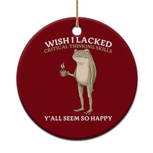 Funny Sarcastic Frog Drinking Coffee Meme Ceramic Ornament Wish I Lacked Critical Thinking Skills Y'all Seem So Happy Retro Vintage