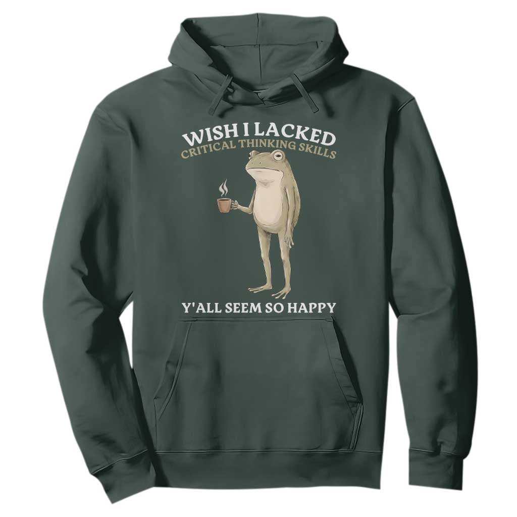 Funny Sarcastic Frog Drinking Coffee Meme Hoodie Wish I Lacked Critical Thinking Skills Y'all Seem So Happy Retro Vintage