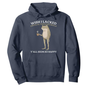 Funny Sarcastic Frog Drinking Coffee Meme Hoodie Wish I Lacked Critical Thinking Skills Y'all Seem So Happy Retro Vintage