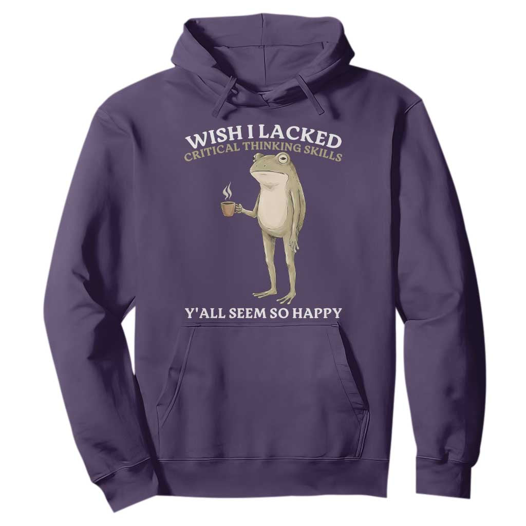 Funny Sarcastic Frog Drinking Coffee Meme Hoodie Wish I Lacked Critical Thinking Skills Y'all Seem So Happy Retro Vintage